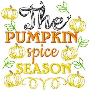 May include: Embroidered design with the text "The Pumpkin Spice Season" in orange and yellow lettering. The design includes several small pumpkins and leaves.