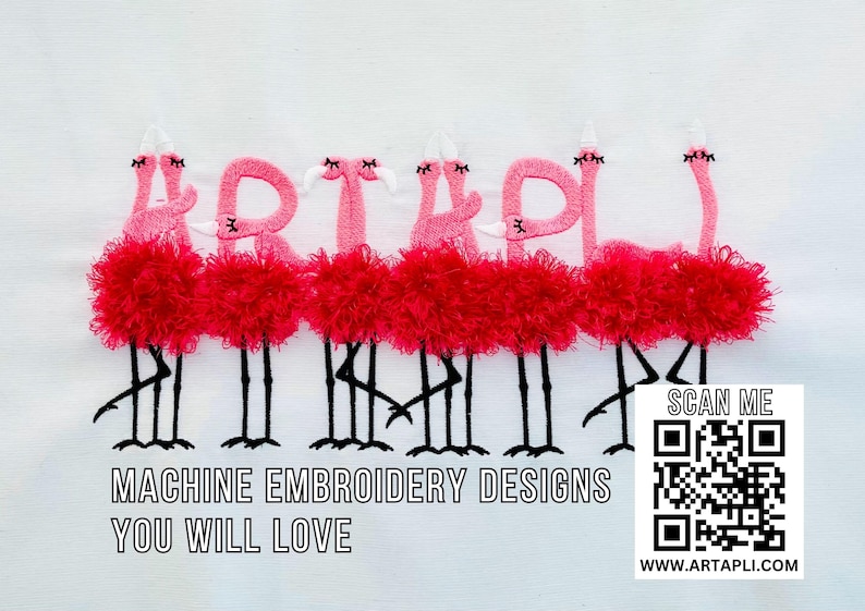 May include: Machine embroidery designs featuring pink flamingos spelling out the word "ARTFUL" with black legs and red pom-poms. The text "SCAN ME" is below a QR code with the website "www.artapli.com". The text "MACHINE EMBROIDERY DESIGNS YOU WILL LOVE" is below the flamingos.