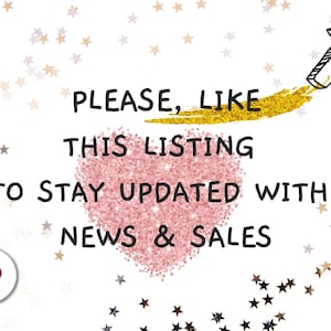 May include: A white background with gold glitter stars and a pink glitter heart. The text "PLEASE, LIKE THIS LISTING TO STAY UPDATED WITH NEWS & SALES" is written in black. A gold glitter arrow points to the text.