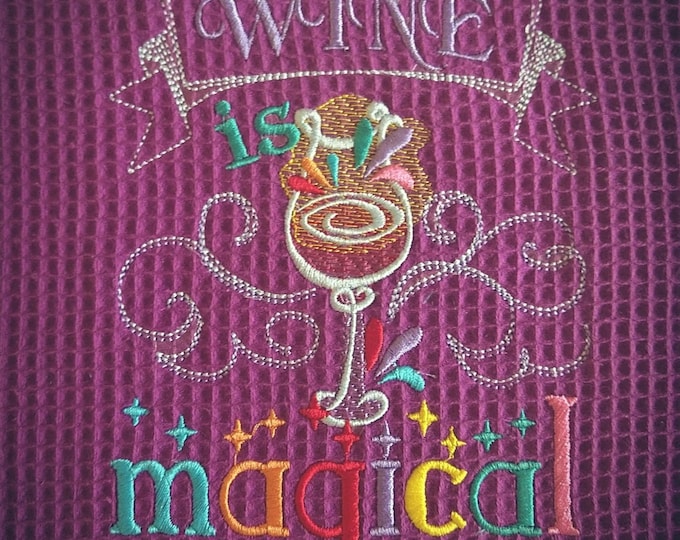 Wine is magical - machine embroidery designs - 4x4 and 5x7 - kitchen towels embroidery design, wine lovers embroidery