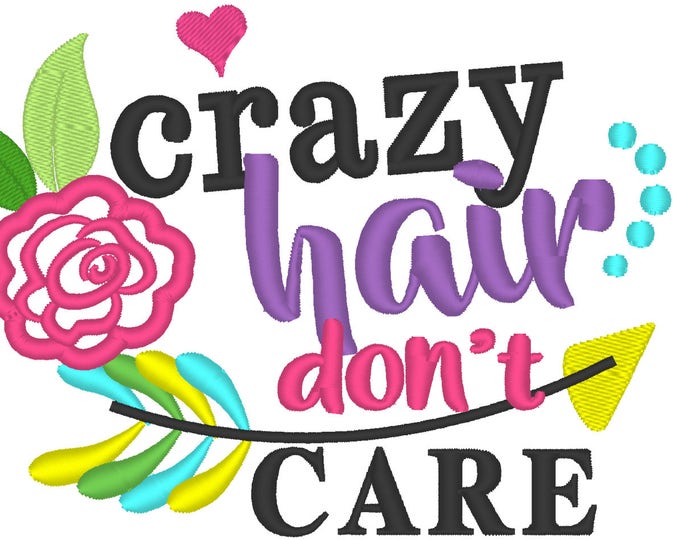Crazy hair don’t care, shabby chic flowers, summer saying machine embroidery design for hoop 4x4 and 5x7 floral rose flower embroidery