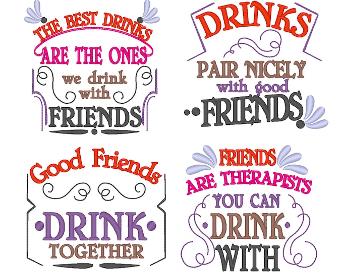 Drinks and Friends quotes... Awesome gift for good friend, towel decoration, unique kit - machine embroidery designs - for hoops 4x4 and 5x7