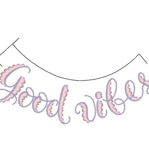 May include: A pink and purple embroidered banner with the text "Good vibes" in a cursive font.
