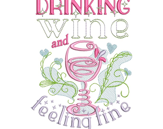 Drinking wine and feeling fine Saying Quote machine embroidery designs 4x4 and 5x7 kitchen dish towel wine lovers