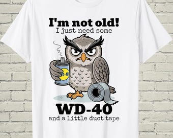 Funny Old Man Shirt, Sarcastic Owl Tee, 60th Birthday Gift For Grandpa, Aging Mechanic Gag, Humorous Handyman Top, Retirement Present
