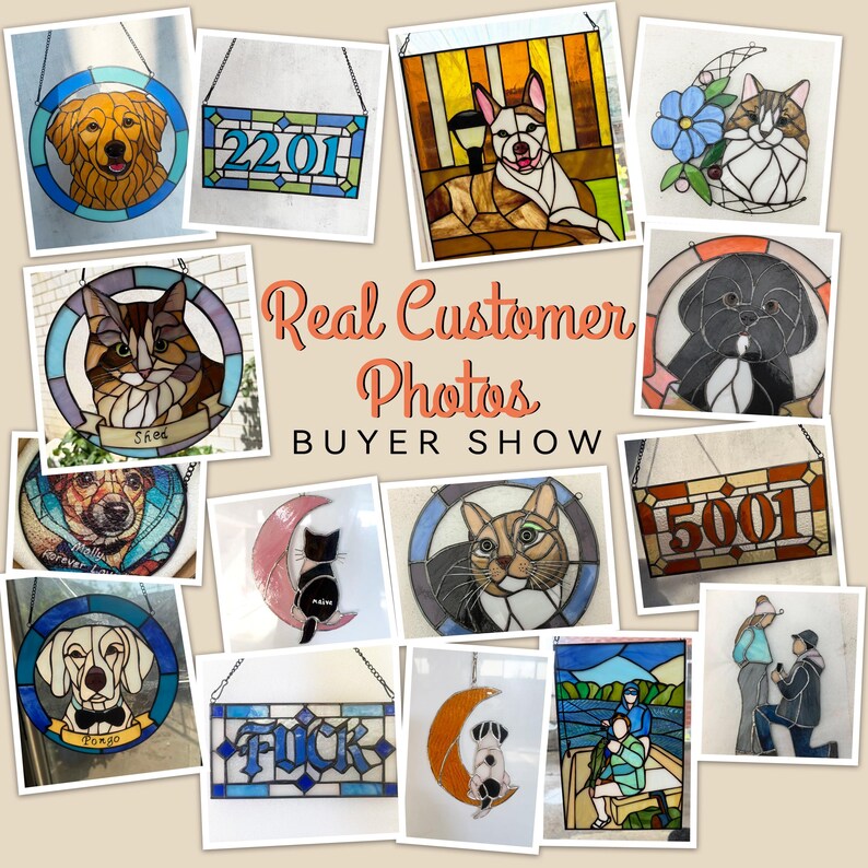 May include: A collage of stained glass suncatchers featuring various designs including portraits of dogs and cats, house numbers 2201 and 5001, a person proposing, and a boat scene, with the text Real Customer Photos BUYER SHOW in the center.