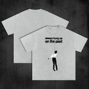 always hung up on the past - Acid Wash Oversize T-Shirt - 250 GSM, Grunge & Goth Streetwear, Vintage Washed T-Shirt