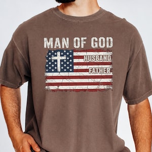 Man of God Dad Shirt, Christian Flag T-Shirt, Religious Dad Gift