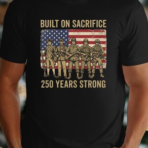 Built on Sacrifice T-Shirt, 250-Year Anniversary, July 4th Independence Day Tee