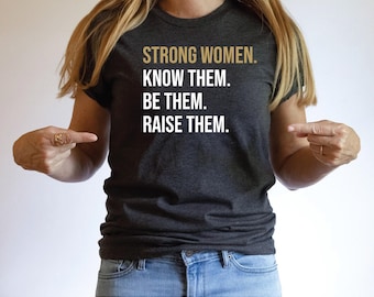 Comfort Colors Women Shirt, Feminist T-Shirt, Stong Women Tee, Know Them Be Them Raise Them, Inspirational Shirts, Gift For Women
