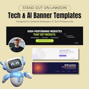May include: A digital graphic featuring Tech & AI Banner Templates for LinkedIn. It displays three horizontal banner designs, a circular headshot, and a 3D blue and white robot character. The text includes "STAND OUT ON LINKEDIN" and "HIGH-PERFORMING WEBSITES THAT GET RESULTS."