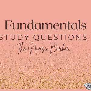 Nursing Fundamentals Study Questions with Rationales