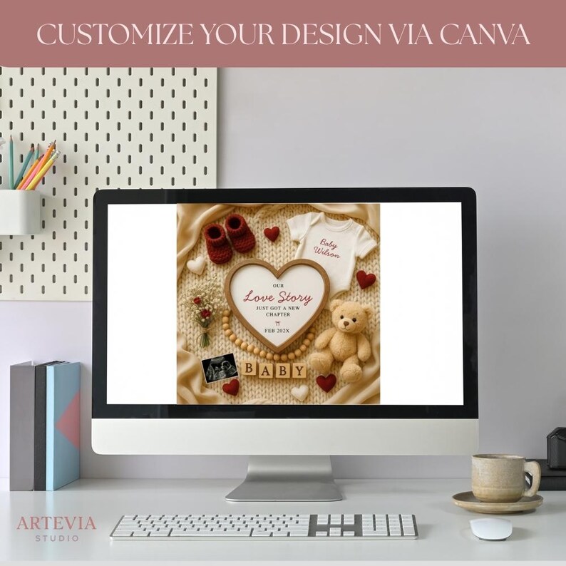 May include: A computer monitor displays a baby announcement design. The design includes a heart-shaped frame with the text "Our Love Story," baby clothes, a teddy bear, and the word "Baby" in wooden blocks. The text "Customize Your Design Via Canva" is at the top.