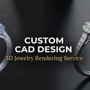 May include: A digital rendering of a diamond ring with a halo setting, next to a CAD design blueprint. The text reads "CUSTOM CAD DESIGN" and "3D Jewelry Rendering Service" on a black background.