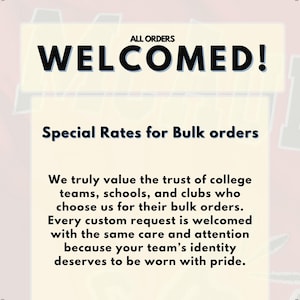May include: An image with the text "ALL ORDERS WELCOMED!" in bold black letters on a light beige background. Below, it reads "Special Rates for Bulk orders." The text emphasizes custom orders for teams, schools, and clubs, highlighting care and attention.
