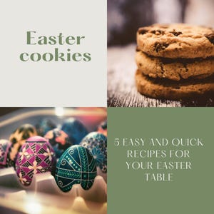 Può includere: Un collage con il testo "Easter cookies" e "5 ricette facili e veloci per la tua tavola di Pasqua". Include una pila di biscotti e uova di Pasqua decorate.