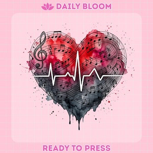 May include: A watercolor design featuring a heart shape composed of musical notes and a treble clef. The heart is divided into red and black sections, with a white heartbeat line running through the center. The words "DAILY BLOOM" and "READY TO PRESS" are also visible.