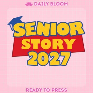 May include: A graphic design featuring the text DAILY BLOOM at the top, followed by the words SENIOR STORY 2027 in large yellow letters with blue outlines on a red background. A blue graduation cap sits atop the text, all on a light pink grid.