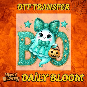 May include: A teal ghost with a bow and a pumpkin bucket, surrounded by stars, forms the letter "O" in "BO". The design is for a DTF transfer, with "Happy Halloween" and "Daily Bloom" text.
