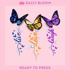 May include: Three colorful butterfly designs with the words "live", "love", and "laugh" in script. The butterflies are blue, yellow, and purple. The background is pink with the text "DAILY BLOOM" and "READY TO PRESS".