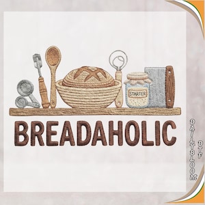 May include: An embroidered design featuring bread-making tools and a loaf of bread in a woven basket. The word "BREADAHOLIC" is displayed in brown letters below the shelf. Other items include a jar labeled "STARTER".
