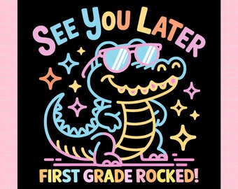 See You Later First Grade Rocked DTF Transfer, First Degree Graduation