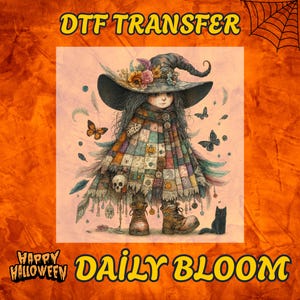 May include: A digital illustration featuring a young witch with a large hat adorned with flowers. She wears a patchwork cloak, boots, and is surrounded by butterflies and a black cat. The image includes the text "DTF TRANSFER", "Happy Halloween", and "DAILY BLOOM".