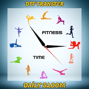 May include: A clock design with the words "DTF TRANSFER", "FITNESS TIME", and "DAILY BLOOM". The clock face features colorful silhouettes of people in various yoga poses, with black clock hands and a red second hand.