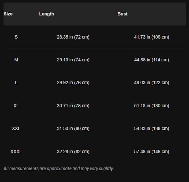 May include: A black chart displays clothing size measurements. The chart includes sizes S to XXXL, with corresponding length and bust measurements in inches (in) and centimeters (cm). The text at the bottom states that all measurements are approximate.