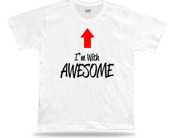 I am with Awesome funny great big best T shirt special event shirts gift tee #Awesome