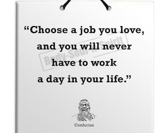 Confucius - A job you love - Quote Wooden Sculpture Wall Hanging Plaque TILE Home Decor Gift Sign