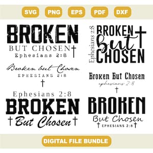 Puede incluir: Un paquete de archivos digitales con la frase "BROKEN BUT CHOSEN" en varias fuentes y estilos, con el versículo bíblico Efesios 2:8. El diseño incluye una cruz y está disponible en formatos SVG, PNG, EPS, PDF y DXF.