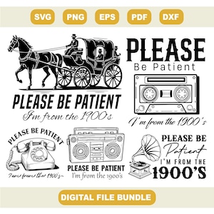 Please Be Patient with Me Svg , I'm from the 1900s Svg, Throwback Svg, Funny Meme Gift, Adult Humor Svg, Funny Quotes Svg, Digital Files
