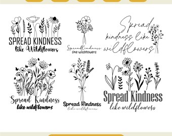 Spread Kindness Like Wildflowers Svg, Be Kind Always Svg, Cricut Cut File, Sublimation Design, Laser Cut, Positive Quote PDF