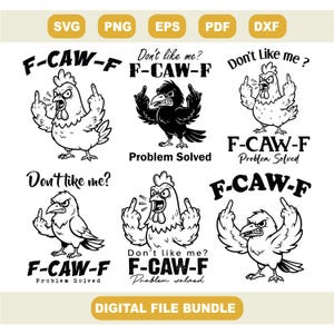 May include: A digital file bundle featuring six black and white illustrations of birds and chickens giving the middle finger. Each design includes the text "F-CAW-F" and "Don't like me? Problem Solved."