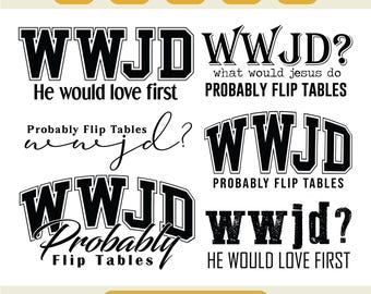 WWJD Probably Flip Tables Svg, Funny Christian Shirt Svg, WWJD Svg, Religious Shirt, Faith Svg, Edgy Faith Gift, Jesus Apparel, Digital File