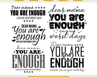 Dear Mama You Are Enough Svg, Mom Life svg, Tired Mom Shirt Design, Aesthetic Mom Quote, Trendy Mom Sublimation, Cricut Cut File