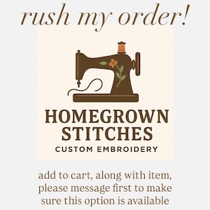 Puede incluir: Ilustración marrón de una máquina de coser vintage con un diseño floral, el texto "HOMEGROWN STITCHES CUSTOM EMBROIDERY" y "rush my order!" se muestran sobre un fondo crema. Texto adicional aconseja enviar un mensaje antes de ordenar.