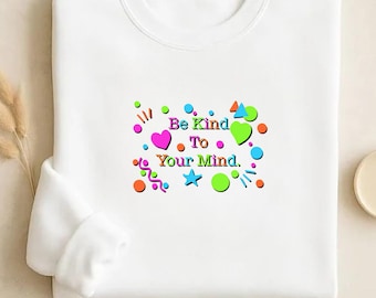 Embroidered Be Kind to Your Mind Hoodie, Mental Health Awareness, Positive Vibes Cozy Apparel