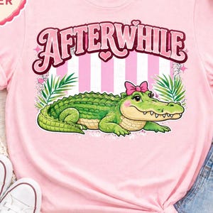 Afterwhile Crocodile Shirt, Funny Gator Tee, Cute Alligator Shirt, Southern Saying Tee, Pink Summer Shirt, Trendy Boutique Graphic Tee, Beac