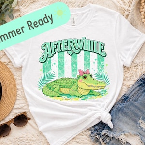Afterwhile Crocodile Shirt, Funny Alligator Tee, Southern Summer Shirt, Cute Crocodile Graphic Tee, Beach Vacation Shirt, Trendy Boutique Te