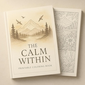 May include: A cream-coloured colouring book titled "The Calm Within." The cover features a watercolour illustration of a mountain landscape with birds. An open page reveals a detailed black and white floral and mountain scene.