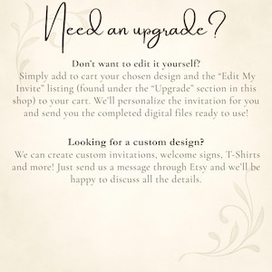 May include: Cream-colored graphic with the text "Need an upgrade?" and additional text about editing services for invitations and custom design options for various products. Includes floral design elements.