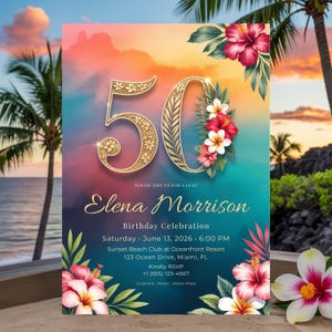 May include: A vibrant invitation for a 50th birthday luau celebration. The design features a gold "50" with floral accents, the name "Elena Morrison", and event details. Tropical flowers and a sunset background complete the festive look.