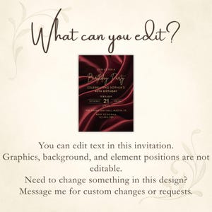 May include: A burgundy birthday party invitation with gold text. The invitation reads "Join us for a Birthday Party celebrating Sophia's 40th Birthday". The date is February 21, 2024. The text "What can you edit?" is at the top.