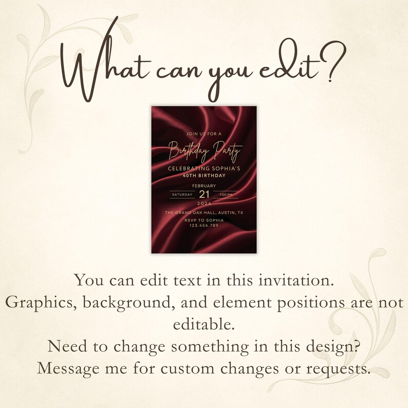 May include: A burgundy birthday party invitation with gold text. The invitation reads "Join us for a Birthday Party celebrating Sophia's 40th Birthday". The date is February 21, 2024. The text "What can you edit?" is at the top.