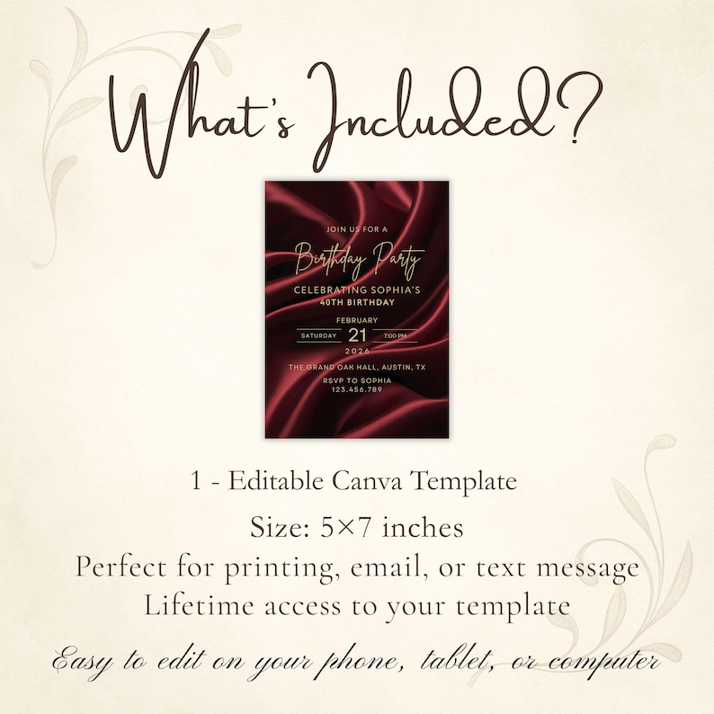 May include: A burgundy birthday party invitation template with gold text, celebrating Sophia's 40th birthday. The invitation is 5x7 inches and includes the date, time, and RSVP information. The text "What's Included?" is at the top.