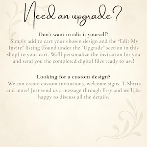 May include: Cream-colored graphic with text that reads "Need an upgrade?" and details about editing designs and custom design options. The text is in a handwritten style font with floral accents.