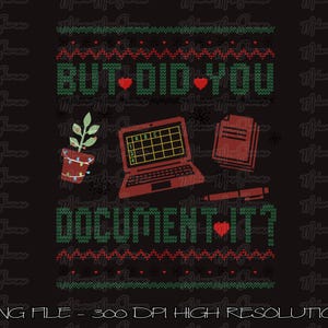 Könnte beinhalten: Schwarze Grafik mit dem Text "BUT DID YOU DOCUMENT IT?" in grünen Buchstaben im Strickstil. Das Bild enthält einen Laptop, eine Pflanze in einem Topf, einen Notizblock und einen Stift. Die Wörter sind in einem Weihnachtspullover-Design.