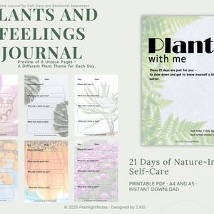 May include: A printable journal for self-care and emotional awareness. The journal features the text "PLANTS AND FEELINGS JOURNAL" and "Plants with me". The journal includes six unique pages with a different plant theme for each day. The journal is available as a printable PDF.